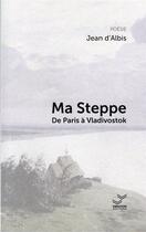Couverture du livre « Ma steppe » de D'Albis Jean aux éditions Vibration
