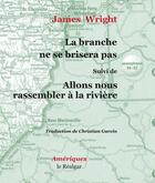 Couverture du livre « La branche ne se brisera pas » de James Wright aux éditions Le Realgar