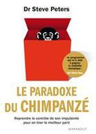 Couverture du livre « Le paradoxe du chimpanzé » de Steve Peters aux éditions Marabout