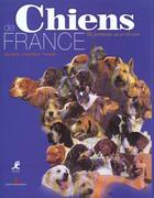 Couverture du livre « Chiens De France - Un Patrimoine, Un Art De Vivre » de Ste Centrale Canine aux éditions Crepin Leblond