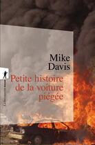 Couverture du livre « Petite histoire de la voiture piégée » de Mike Davis aux éditions La Decouverte