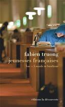 Couverture du livre « Jeunesses françaises » de Fabien Truong aux éditions La Decouverte