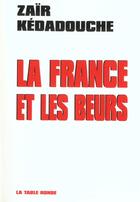 Couverture du livre « France et les beurs » de Zair Kedadouche aux éditions Table Ronde