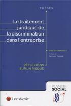 Couverture du livre « Le traitement juridique de la discrimination dans l'entreprise ; réflexion sur un risque. » de Vincent Manigot aux éditions Lexisnexis