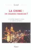 Couverture du livre « La Chine, un colosse financier ? le système financier chinois à l'aube du XXI siècle » de Eurasfi aux éditions Vuibert