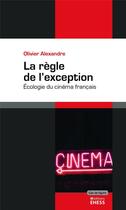 Couverture du livre « Le cinéma français ; écologie du cinéma français » de Olivier Alexandre aux éditions Ehess