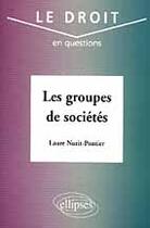 Couverture du livre « Les groupes de societes » de Laure Nurit-Pontier aux éditions Ellipses
