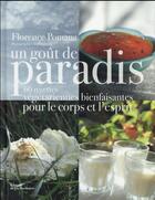 Couverture du livre « Un goût de paradis ; 60 recettes végétariennes bienfaisantes pour le corps et l'esprit » de Florence Pomana et Sophie Deiss aux éditions La Martiniere