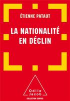 Couverture du livre « La nationalité en declin » de Etienne Pataut aux éditions Odile Jacob