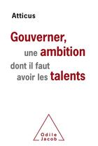 Couverture du livre « Gouverner est une ambition dont il faut avoir les talents » de Atticus aux éditions Odile Jacob