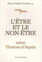 Couverture du livre « L'être et le non-être selon Thomas d'Aquin » de Pierre-Ceslas Courtes aux éditions Tequi