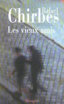 Couverture du livre « Les vieux amis » de Rafael Chirbes aux éditions Rivages