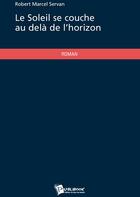 Couverture du livre « Le soleil se couche au-delà de l'horizon » de Servan aux éditions Publibook