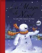 Couverture du livre « Les plus belles histoires de Noël ; la magie de Noël » de  aux éditions Piccolia