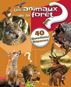 Couverture du livre « 40 questions réponses ; les animaux de la forêt » de  aux éditions Piccolia