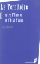 Couverture du livre « TERRITOIRE, ENTRE L EUROPE ET L ETAT NATION » de Pur aux éditions Pu De Rennes