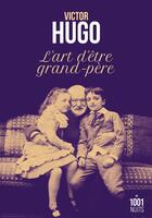 Couverture du livre « L'art d'être grand-père » de Victor Hugo aux éditions Mille Et Une Nuits