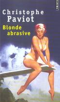 Couverture du livre « Blonde abrasive » de Christophe Paviot aux éditions Points