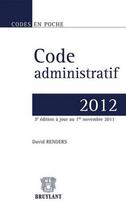 Couverture du livre « Code administratif 2012 (3e édition) » de David Renders aux éditions Bruylant