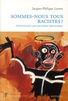 Couverture du livre « Sommes nous tous racistes ? ; psychologie des racismes ordinaires » de Jacques-Philippe Leyens aux éditions Mardaga Pierre