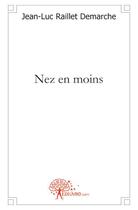 Couverture du livre « Nez en moins » de Jean-Luc Raillet-Demarche aux éditions Edilivre