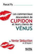 Couverture du livre « Les commerciaux descendent de Cupidon et leurs clients de Vénus » de Pascal Py aux éditions Editions Maxima