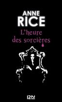 Couverture du livre « La saga des sorcières Tome 2 : l'heure des sorcières » de Anne Rice aux éditions 12-21