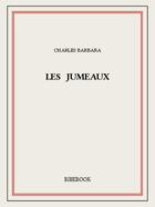 Couverture du livre « Les jumeaux » de Charles Barbara aux éditions Bibebook