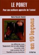 Couverture du livre « Le poney ; pour une meilleur approche de l'animal en 10 leçons » de Marie-Pascale Rauzier aux éditions Minerva