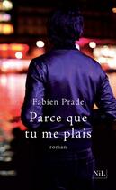 Couverture du livre « Parce que tu me plais » de Fabien Prade aux éditions Nil Editions