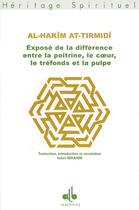 Couverture du livre « Expose de la difference entre la poitrine, le coeur, le trefonds et la pulpe » de Al-Hakim At-Tirmidi aux éditions Albouraq