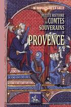 Couverture du livre « Petite histoire des comtes souverains de Provence » de Boisson De La Salle aux éditions Editions Des Regionalismes