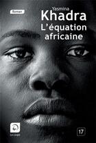 Couverture du livre « L'équation africaine » de Yasmina Khadra aux éditions Editions De La Loupe