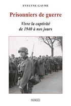Couverture du livre « Prisonniers de guerre ; vivre la captivité de 1940 à nos jours » de Evelyne Gayme aux éditions Imago