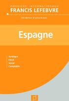 Couverture du livre « Espagne ; juridique, fiscal, social, comptable » de Albinana & Suare aux éditions Lefebvre