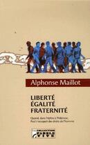 Couverture du livre « Liberté, égalité, fraternité » de Alphonse Maillot aux éditions Les Bergers Et Les Mages