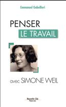 Couverture du livre « Penser le travail avec Simone Weil » de Emmanuel Gabellieri aux éditions Nouvelle Cite