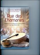 Couverture du livre « Rue des chamanes ; initiation à la pratique du chamanisme au coeur de la ville » de Pascal Martin aux éditions Vega
