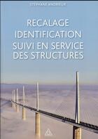 Couverture du livre « Recalage, identification, suivi en service des structures » de Stephane Andrieux aux éditions Presses Ecole Nationale Ponts Chaussees