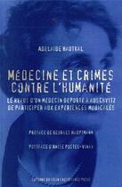 Couverture du livre « Médecine et crimes contre l'humanité ; le refus d'un médecin déporté à Auschwitz, de participer aux expériences médicales » de Adelaide Hautval aux éditions Felin