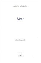 Couverture du livre « Sker ; homobiographie » de Liliane Giraudon aux éditions P.o.l