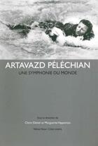 Couverture du livre « Artavazd Péléchian, une symphonie du monde » de Claire Deniel et Marguerite Vappereau aux éditions Yellow Now