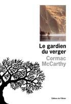 Couverture du livre « Gardien du verger (le) » de Cormac McCarthy aux éditions Editions De L'olivier