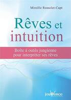 Couverture du livre « Rêves et intuition ; boîte à outil jungienne pour interpréter ses rêves » de Mireille Rosselet-Capt aux éditions Jouvence