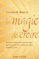Couverture du livre « La magie de croire » de Claude M. Bristol aux éditions Un Monde Different