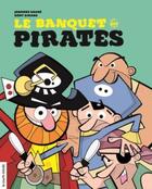 Couverture du livre « Le banquet des pirates » de Johanne Gagne et Remy Simard aux éditions La Courte Echelle