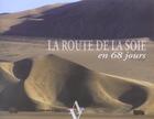 Couverture du livre « La Route De La Soie En 68 Jours » de Jean-Christophe Nothias aux éditions Agnes Vienot