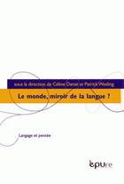 Couverture du livre « Le monde, miroir de la langue ? » de Patrick Wotling et Celine Denat aux éditions Pu De Reims