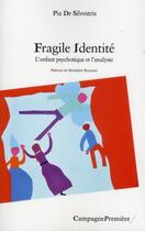 Couverture du livre « Fragile identité ; l'enfant psychotique et l'analyste » de Pia De Silvestris aux éditions Campagne Premiere