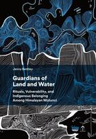 Couverture du livre « Guardians of the Land and Water : Rituals, Vulnerability, and Indigenous Belonging Among the Himalayan Mútunci » de Bentley Jenny aux éditions Editions Seismo